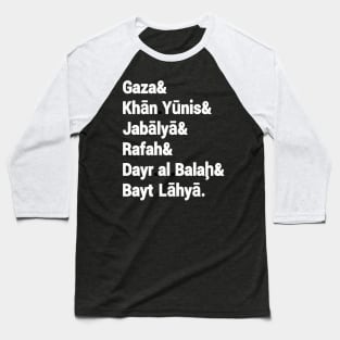 Gaza& Khān Yūnis& Jabālyā& Rafah& Dayr al Balah& Bayt Lāhyā. - Front Baseball T-Shirt